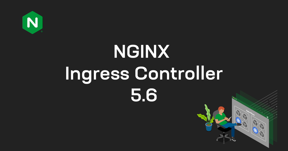 NGINX Ingress Controller 5.6: HSTS without snippets, a faster start on large clusters, and improved configuration safety